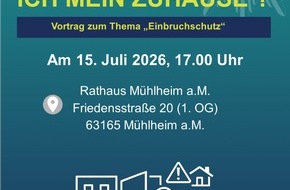 Polizeipr&auml;sidium S&uuml;dosthessen: POL-OF: Wie sch&uuml;tze ich mein Zuhause? Vortrag zum Thema "Einbruchschutz"