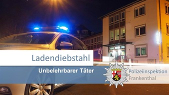 Polizeidirektion Ludwigshafen: POL-PDLU: unbelehrbarer Ladendieb