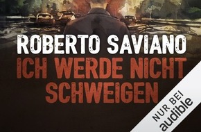 Audible GmbH: Hörbuch-Tipp: "Ich werde nicht schweigen" von Roberto Saviano - Audible Original Podcast über weltweit agierende Kartell- und Mafiabosse, korrupte Politiker und andere Verbrecher