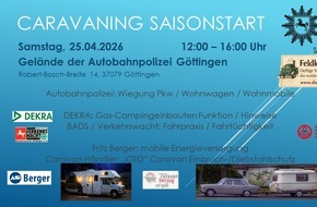 Polizeiinspektion G&ouml;ttingen: POL-G&Ouml;: (113/2026) Informationen zum Saisonauftakt - Autobahnpolizei und Netzwerkpartner laden am 25. April zum 2. "Caravaning-Day" in G&ouml;ttingen ein