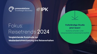 pressrelations GmbH: Medienberichte und reales Reiseverhalten im Vergleich: pressrelations und IPK veröffentlichen Reisestudie 2024