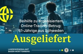 Landeskriminalamt Baden-W&uuml;rttemberg: LKA-BW: Cybercrime-Zentrum erwirkt Auslieferung einer 61-j&auml;hrigen Tatverd&auml;chtigen aus Schweden wegen mutma&szlig;licher Beteiligung an organisiertem Online-Trading-Betrug