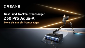 DREAME INTERNATIONAL (HONGKONG) LIMITED: Dreame pr&auml;sentiert mit dem Z30 Pro Aqua (-A) ein neues Konzept f&uuml;r kabelloses Nass- und Trockensaugen