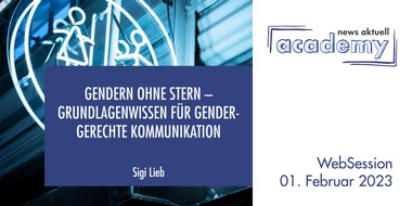 news aktuell Academy: Gendern ohne Stern - Grundlagenwissen für gendergerechte Kommunikation / Ein Online-Seminar der news aktuell Academy