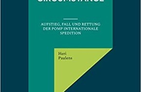 Presse für Bücher und Autoren - Hauke Wagner: Pomp and Circumstance: Aufstieg, Fall und Rettung der Pomp Internationale Spedition