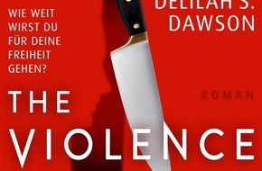 Presse für Bücher und Autoren - Hauke Wagner: The Violence – Wie weit wirst du für deine Freiheit gehen? Als Überlebende von häuslicher Gewalt verleiht Delilah S. Dawson dem Gefühl der Hilï¬osigkeit, aber auch dem Ausblick auf ein ...