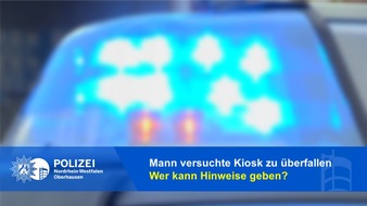 Polizeipräsidium Oberhausen: POL-OB: Polizei bittet um Hinweise nach versuchtem Überfall auf Kiosk