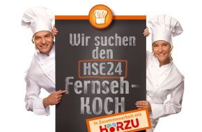 HSE: HSE24 und HÖRZU suchen Hobbykoch mit Fernsehtalent / Gewinner des mehrmonatigen Castings geht ab März 2009 beim Shopping-Sender live on Air
