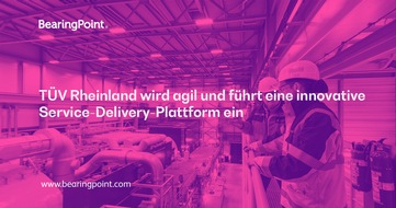 BearingPoint GmbH: BearingPoint Best-Practice-Bericht: TÜV Rheinland wird agil und führt eine innovative Service-Delivery-Plattform ein