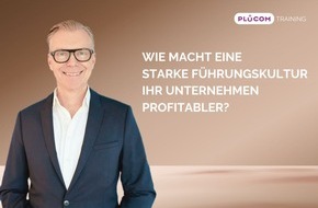 PLÜCOM TRAINING: Wie macht eine starke Führungskultur Ihr Unternehmen profitabler?