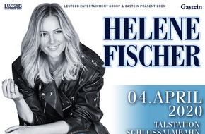 Leutgeb Entertainment Group GmbH: Die Sensation ist perfekt - HELENE FISCHER, der deutsche Superstar, kommt am 04.04.2020 nach BAD HOFGASTEIN