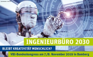 Verband Beratender Ingenieure: Einladung: VBI-Bundeskongress 2019 "Ingenieurbüro 2030 - Bleibt Kreativität menschlich?"