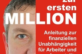 Presse für Bücher und Autoren - Hauke Wagner: Anleitung zur finanziellen Unabhängigkeit für Arbeiter und Angestellte