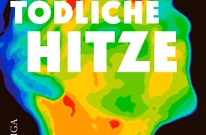 Bastei Lübbe AG: >8000 Hitzetote in Deutschland - Fakten, Hintergründe und Tipps zum Thema jetzt im Buch "TÖDLICHE HITZE"