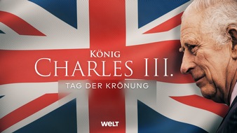 WELT Nachrichtensender: WELT TV zeigt Krönung von König Charles III. live / Die Sondersendung zu der royalen Zeremonie am Samstag, den 6. Mai, ab 11 Uhr