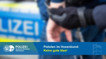 Polizeipräsidium Oberhausen: POL-OB: Pistolen im Hosenbund - Keine gute Idee