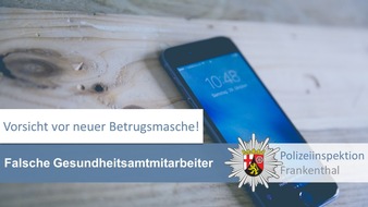 Polizeidirektion Ludwigshafen: POL-PDLU: Betrugsmasche 'Falsche Gesundheitsamtmitarbeiter'