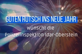 Polizeidirektion Trier: POL-PDTR: Die Polizeiinspektion Idar-Oberstein wünscht allen Bürgerinnen und Bürgern einen guten Rutsch ins neue Jahr!