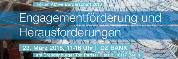 Stiftung Aktive Bürgerschaft: Engagement fördern, aktuelle Herausforderungen anpacken / Veranstaltungsankündigung: Forum Aktive Bürgerschaft am 23. März 2018 in Berlin