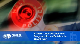 Polizeipräsidium Oberhausen: POL-OB: Fahrerin unter Alkohol- und Drogeneinfluss - Beifahrer in Gewahrsam