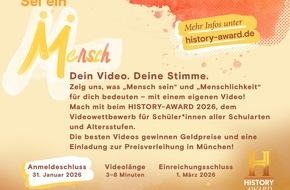 The HISTORY Channel: HISTORY Channel verlängert Anmeldefrist für den HISTORY-AWARD 2026 bis zum 31. Januar 2026 - Thema: "Sei ein Mensch!"