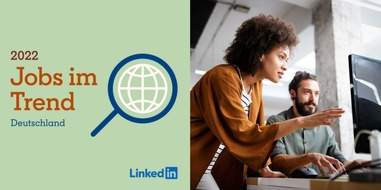 LinkedIn Corporation: LinkedIn Jobs im Trend 2022: Boom bei Berater- und Tech-Berufen