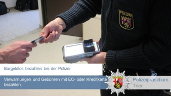 Polizeipräsidium Trier: POL-PPTR: Bargeldloses Bezahlen jetzt auch bei der Polizei