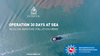 Wasserschutzpolizeiinspektion Oldenburg: WSPI-OLD: "30 Days at Sea" -Wasserschutzpolizei Niedersachsen unterstützt INTERPOL bei einer weltweiten Operation