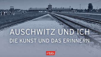 rbb - Rundfunk Berlin-Brandenburg: rbb erinnert mit multimedialem Projekt "Auschwitz und Ich" an die Befreiung des Konzentrationslagers Auschwitz-Birkenau