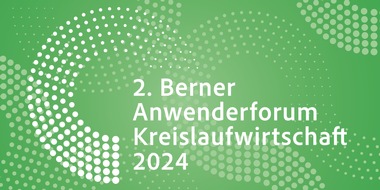 Berner Fachhochschule (BFH): Einladung: 2. Anwenderforum Kreislaufwirtschaft 2024