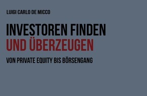 De Micco & Friends SL: "Parasiten-Manager" als Erfolgsbremse / Bucherscheinung: "Investoren finden und überzeugen"