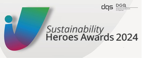 DQS GmbH: Die Sustainability Heroes Awards 2024: Sechs Unternehmen für ihre Vorreiterrolle im Bereich Nachhaltigkeit ausgezeichnet