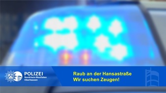 Polizeipräsidium Oberhausen: POL-OB: Raub an der Hansastraße - Wir suchen Zeugen