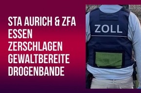 ZOLL-E: Staatsanwaltschaft Aurich und Zollfahndung Essen Gewaltbereite bewaffnete Drogenbande zerschlagen 5 Haftbefehle vollstreckt, Drogen und Waffen sichergestellt