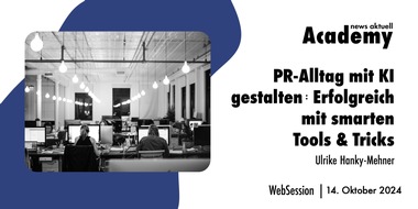 news aktuell Academy: PR-Alltag mit KI gestalten: Erfolgreich mit smarten Tools & Tricks / Ein Online-Seminar der news aktuell Academy