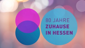 HR Hessischer Rundfunk: "80 Jahre - Zuhause in Hessen" - hr feiert ein Jahr lang den Geburtstag "seines" Bundeslandes