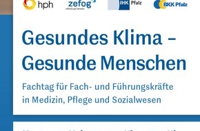 BKK Pfalz: Gesundes Klima - Gesunde Menschen: Fachtag für Fach- und Führungskräfte in Medizin, Pflege und Sozialwesen von ZEFOG und BKK Pfalz