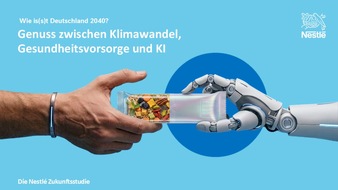 Nestl&eacute; Deutschland AG: Genuss zwischen Klimawandel, Gesundheitsvorsorge und KI / Wie is(s)t Deutschland 2040?