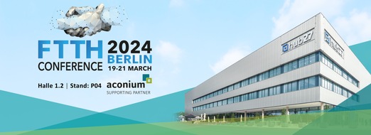 aconium GmbH: Heimspiel: aconium auf der FTTH 2024