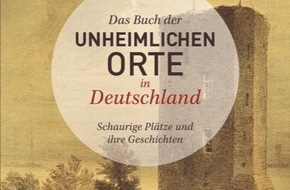 GeraNova Bruckmann Verlagshaus: Neuerscheinung: "Das Buch der unheimlichen Orte in Deutschland"