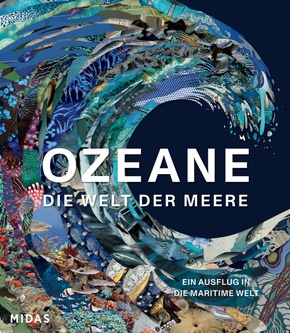 OZEANE - DIE WELT DER MEERE - Ein Ausflug in die maritime Welt, jetzt im Midas Verlag erschienen