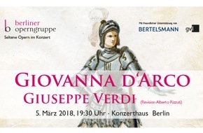 Bertelsmann SE & Co. KGaA: Berliner Operngruppe und Bertelsmann bringen Verdi-Oper "Giovanna d'Arco" erstmals werkgetreu nach Berlin