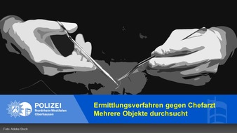 Polizeipräsidium Oberhausen: POL-OB: Gemeinsame Pressemitteilung der Staatsanwaltschaft Duisburg und der Polizei Oberhausen: Ermittlungsverfahren gegen Chefarzt - Mehrere Objekte durchsucht