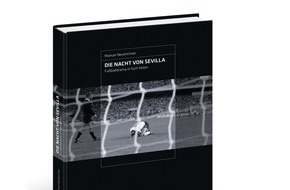 DFB-Stiftung Deutsches Fußballmuseum: Buchneuerscheinung: Die Nacht von Sevilla