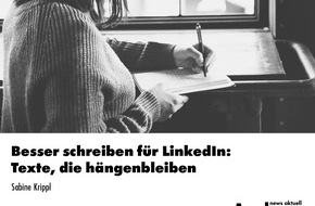 news aktuell Academy: Besser schreiben f&uuml;r LinkedIn: Texte, die h&auml;ngenbleiben / Ein Webinar der news aktuell Academy