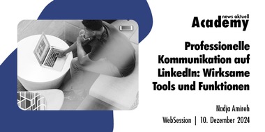 dpa-Akademie: Professionelle Kommunikation auf LinkedIn: Wirksame Tools und Funktionen / Ein Online-Seminar der news aktuell Academy