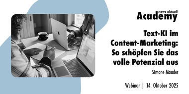 news aktuell Academy: Text-KI im Content-Marketing: So schöpfen Sie das volle Potenzial aus / Ein Online-Seminar der news aktuell Academy