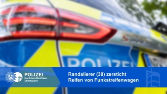 Polizeipräsidium Oberhausen: POL-OB: Randalierer (30) zersticht Reifen von Funkstreifenwagen / Festnahme nach den Taten