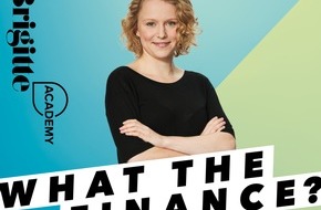 BRIGITTE: BRIGITTE Academy startet "What The Finance?" - den Finanz-Podcast für Frauen