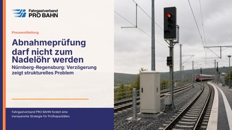 Fahrgastverband PRO BAHN e. V.: N&uuml;rnberg&ndash;Regensburg: Verz&ouml;gerung bei Generalsanierung zeigt strukturelles Problem &ndash; Fahrgastverband PRO BAHN fordert Strategie f&uuml;r Abnahmepr&uuml;fung
